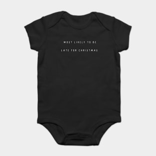 Most likely to be late for Christmas. Christmas Humor Baby Bodysuit